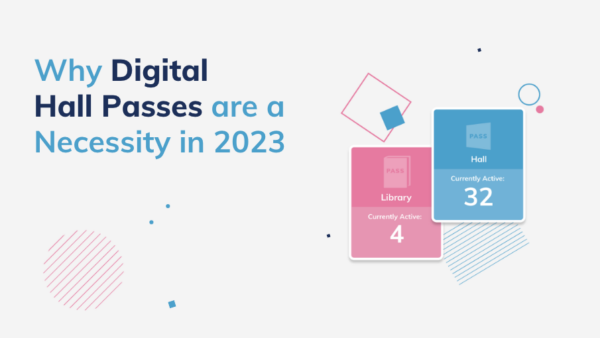Why Digital Hall Passes are a Necessity in 2023